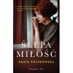 ŚLEPA MIŁOŚĆ Agata Kołakowska - Prószyński