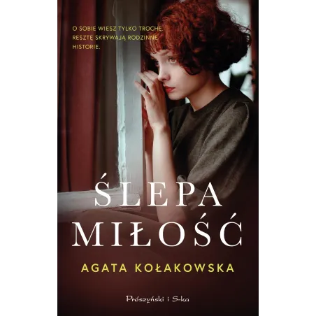 ŚLEPA MIŁOŚĆ Agata Kołakowska - Prószyński