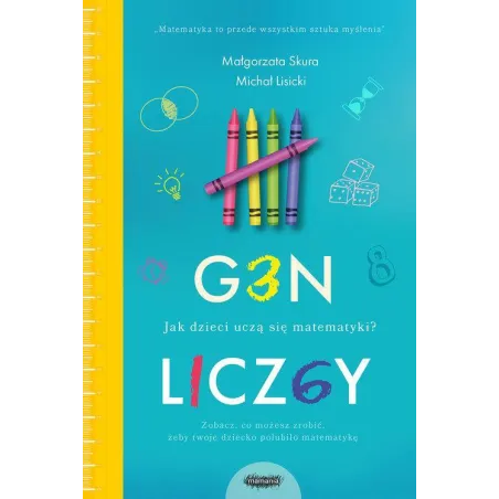 Gen Liczby. Jak Dzieci Uczą Się Matematyki Małgorzata Skura, Michał Lisicki Gen Liczby. Jak Dzieci Uczą Się Matematyki Małgorzata Skura, Michał Lisicki