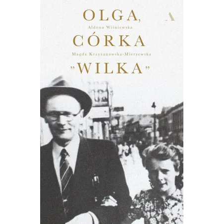 OLGA CÓRKA WILKA Magdalena Krzyżanowska-Mierzewska, Aldona Wiśniewska - Agora