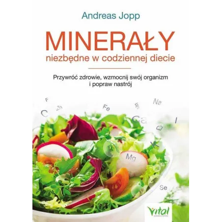 Minerały Niezbędne W Codziennej Diecie Przywróć Zdrowie Wzmocnij Swój Organizm I Popraw Nastrój Andreas Jopp Minerały Niezbędne W Codziennej Diecie Przywróć Zdrowie Wzmocnij Swój Organizm I Popraw Nastrój Andreas Jopp