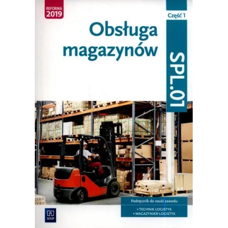 Obsługa Magazynów Kwalifikacja Spl.01 Podręcznik Do Nauki Zawodu 1 Technik Logistyk Magazynier-Logistyk Obsługa Magazynów Kwalifikacja Spl.01 Podręcznik Do Nauki Zawodu 1 Technik Logistyk Magazynier-Logistyk