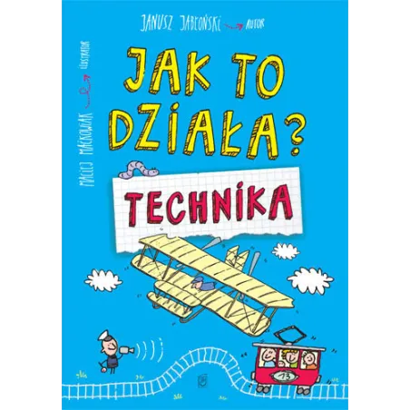 Jak To Działa? Technika Janusz Jabłoński Jak To Działa? Technika Janusz Jabłoński