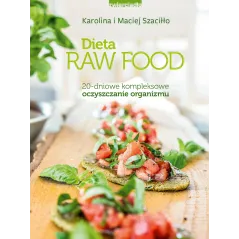 DIETA RAW FOOD 20 DNIOWE KOMPLEKSOWE OCZYSZCZANIE ORGANIZMU Maciej Szaciłło, Karolina Szaciłło - Zwierciadlo