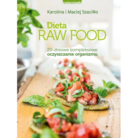 Dieta Raw Food 20 Dniowe Kompleksowe Oczyszczanie Organizmu Maciej Szaciłło, Karolina Szaciłło