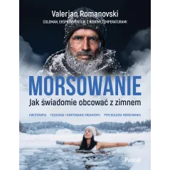 MORSOWANIE JAK ŚWIADOMIE OBCOWAĆ Z ZIMNEM Romanovski Valerjan - Pascal