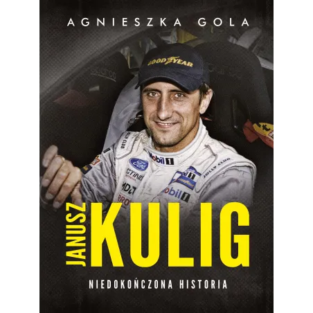 JANUSZ KULIG NIEDOKOŃCZONA HISTORIA Agnieszka Gola - Burda Książki