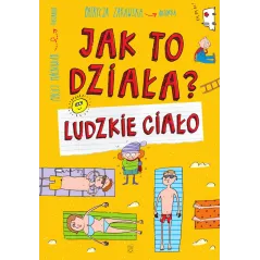 Ludzkie ciało. Jak to działa Patrycja Zarawska