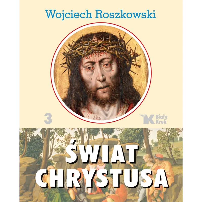ŚWIAT CHRYSTUSA 3 Wojciech Roszkowski - Biały Kruk