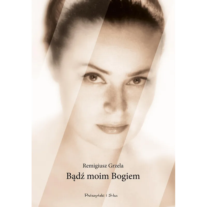 BĄDŹ MOIM BOGIEM - Prószyński