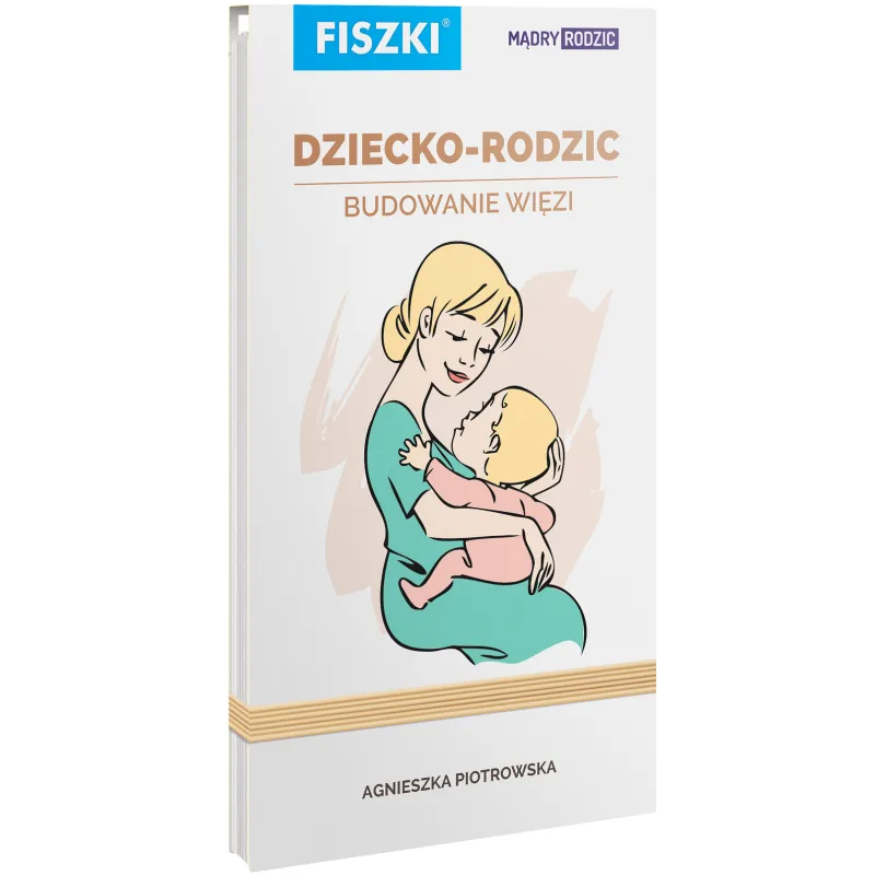 FISZKI DZIECKO RODZIC BUDOWANIE WIĘZI MĄDRY RODZIC Agnieszka Piotrowska - Cztery Głowy FISZKI DZIECKO RODZIC BUDOWANIE WIĘZI MĄDRY RODZIC Agnieszka Piotrowska - Cztery Głowy