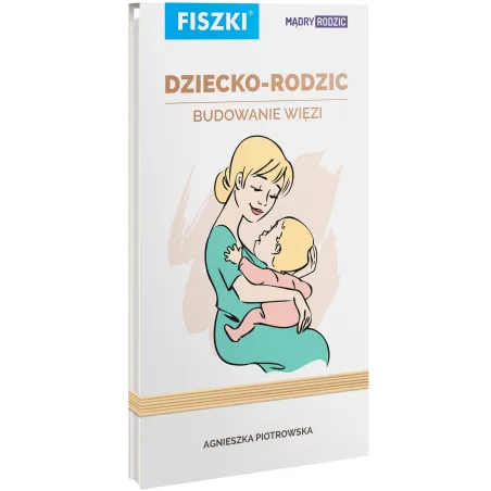FISZKI DZIECKO RODZIC BUDOWANIE WIĘZI MĄDRY RODZIC Agnieszka Piotrowska - Cztery Głowy