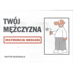 TWÓJ MĘŻCZYZNA INSTRUKCJA OBSŁUGI Martin Baxendale - Stapis