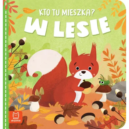 KTO MIESZKA W LESIE? Sylwia Kajdana - Aksjomat