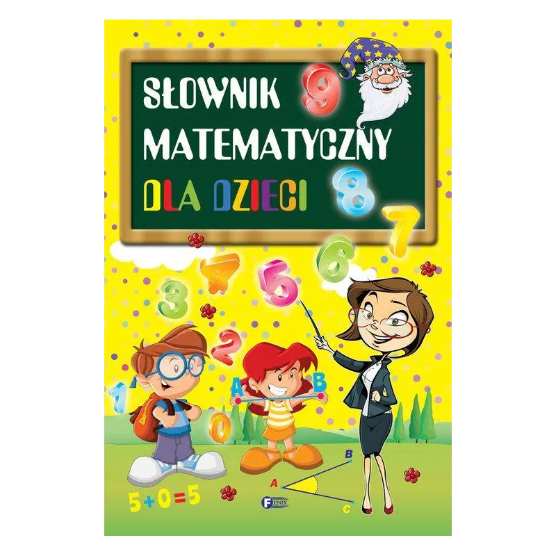 SŁOWNIK MATEMATYCZNY DLA DZIECI - Fenix
