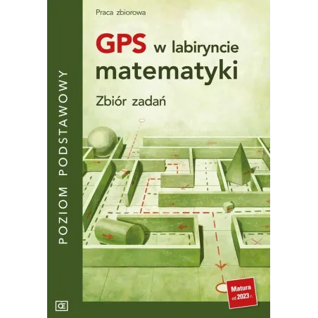 Gps W Labiryncie Matematyki. Zbiór Zadań Poziom Podstawowy