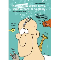 NA DZIELENIE SPOSÓB NOWY, SAMO WCHODZI CI DO GŁOWY Adrian Markowski - Prószyński