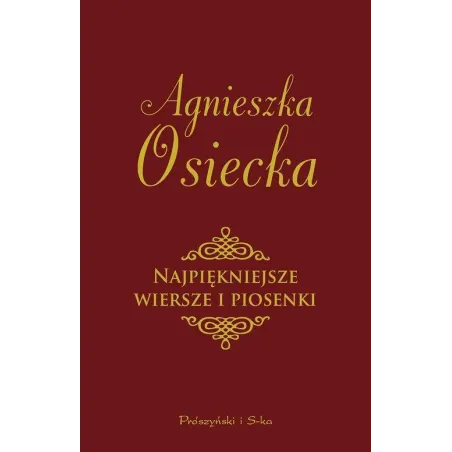 NAJPIĘKNIEJSZE WIERSZE I PIOSENKI Agnieszka Osiecka - Prószyński