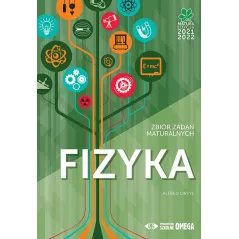 MATURA 2021/22 FIZYKA ZBIÓR ZADAŃ MATURALNYCH - Omega