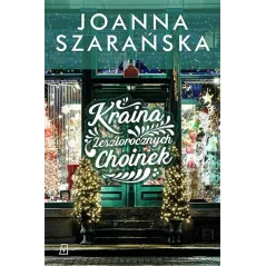 KRAINA ZESZŁOROCZNYCH CHOINEK Joanna Szarańska