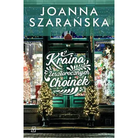 KRAINA ZESZŁOROCZNYCH CHOINEK Joanna Szarańska