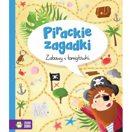 ZABAWY I ŁAMIGŁÓWKI PIRACKIE ZAGADKI 4+ - Zielona Sowa