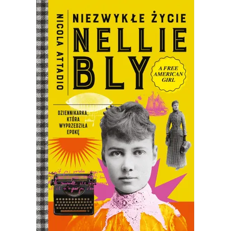 Niezwykłe Życie Nellie Bly. Dziennikarka, Która Wyprzedziła Epokę