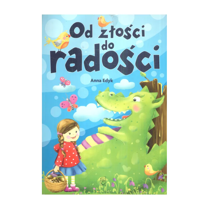 OD ZŁOŚCI DO RADOŚCI Anna Edyk - SBM