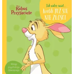 DISNEY KUBUŚ I PRZYJACIELE. JAK WIDZĘ ŚWIAT.. KRÓLIK JUŻ SIĘ NIE ZŁOŚCI - Olesiejuk