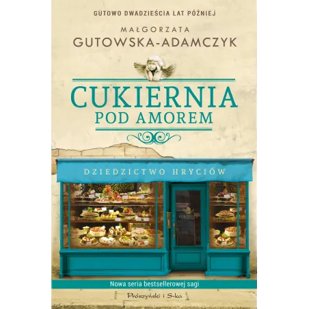 CUKIERNIA POD AMOREM DZIEDZICTWO HRYCIÓW Małgorzata Gutowska-Adamczyk - Prószyński