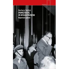 PAMIĘTAJCIE, ŻE BYŁEM PRZECIW REPORTAŻE SĄDOWE Barbara Seidler - Czarne
