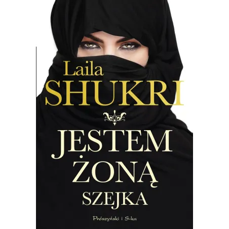 JESTEM ŻONĄ SZEJKA Laila Shukri - Prószyński