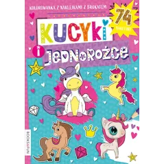 KUCYKI I JEDNOROŻCE. KOLOROWANKA Z NAKLEJKAMI - Books and Fun