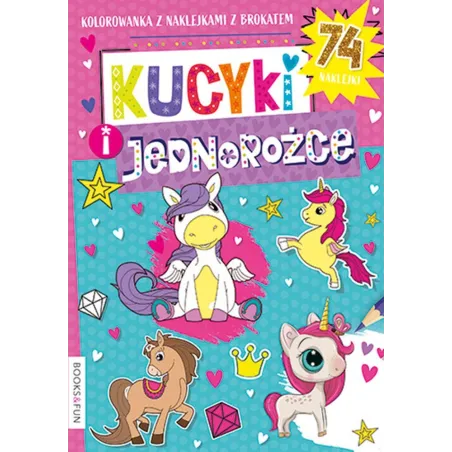 Kucyki I Jednorożce. Kolorowanka Z Naklejkami