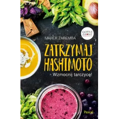 ZATRZYMAJ HASHIMOTO WZMOCNIJ TARCZYCĘ Marek Zaremba - Pascal