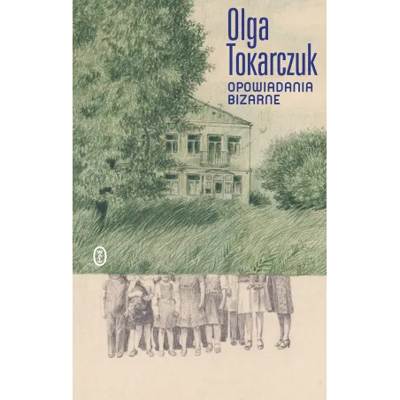 OPOWIADANIA BIZARNE Olga Tokarczuk - Wydawnictwo Literackie