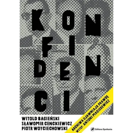 KONFIDENCI Witold Bagieński, Sławomir Cenckiewicz - Editions Spotkania