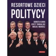 RESORTOWE DZIECI POLITYCY Maciej Marosz, Jerzy Targalski, Dorota Kania - Fronda