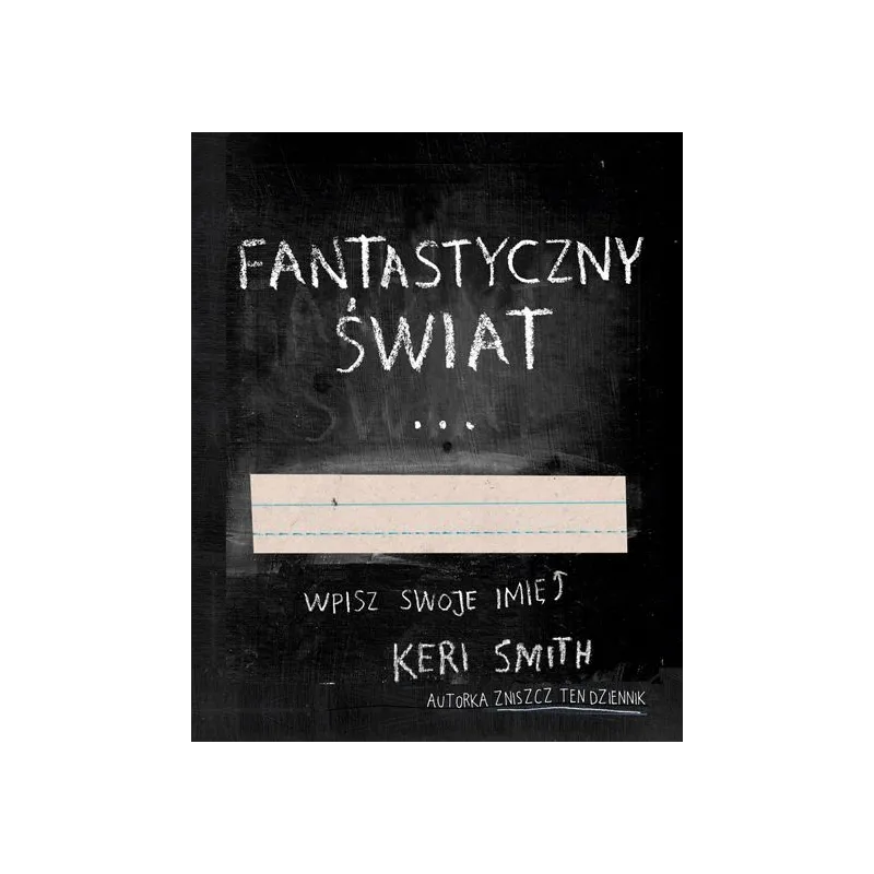 FANTASTYCZNY ŚWIAT Keri Smith - K.E.Liber