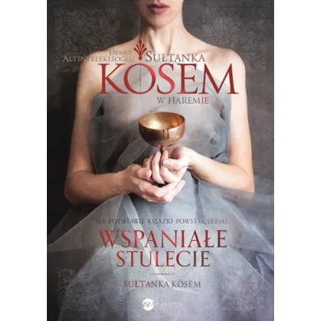 SUŁTANKA KOSEM W HAREMIE Demet Altnyeleklioglu - Wielka Litera