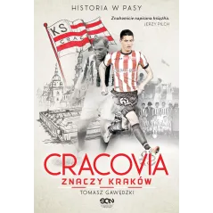 CRACOVIA ZNACZY KRAKÓW. HISTORIA W PASY
