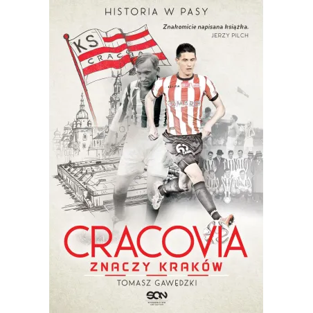 CRACOVIA ZNACZY KRAKÓW. HISTORIA W PASY