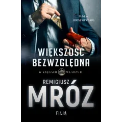 WIĘKSZOŚĆ BEZWZGLĘDNA W KRĘGACH WŁADZY Remigiusz Mróz - Filia