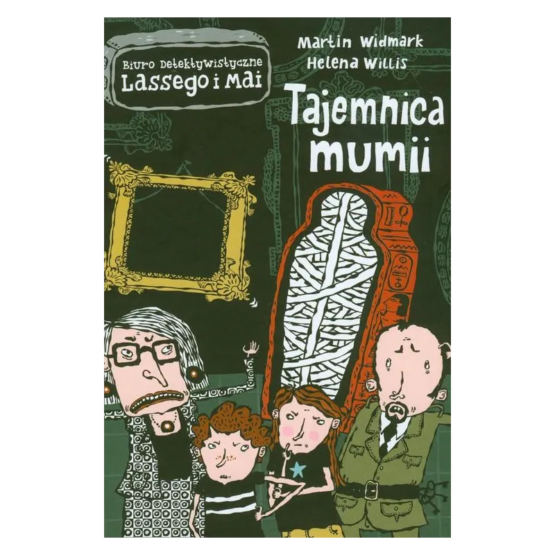 TAJEMNICE MUMII BIURO DETEKTYWISTYCZNE LASSEGO I MAI Martin Widmark, Helena Willis - Zakamarki TAJEMNICE MUMII BIURO DETEKTYWISTYCZNE LASSEGO I MAI Martin Widmark, Helena Willis - Zakamarki