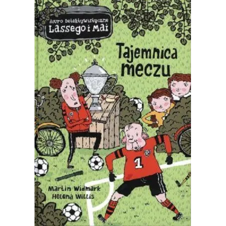 TAJEMNICA MECZU. BIURO DETEKTYWISTYCZNE LASSEGO I MAI Martin Widmark - Zakamarki