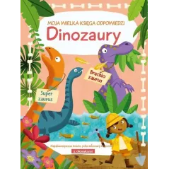 MOJA WIELKA KSIĘGA ODPOWIEDZI DINOZAURY 