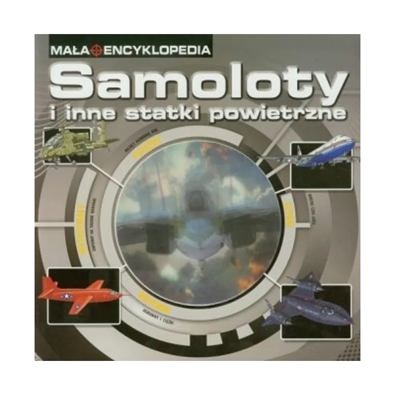 MAŁA ENCYKLOPEDIA Z TRÓJWYMIAROWYM OKIENKIEM SAMOLOTY I INNE STATKI POWIETRZNE - Welpol Adventure