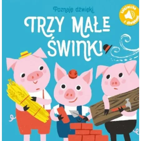 TRZY MAŁE ŚWINKI. POZNAJĘ DŹWIĘKI - Yoyo Books