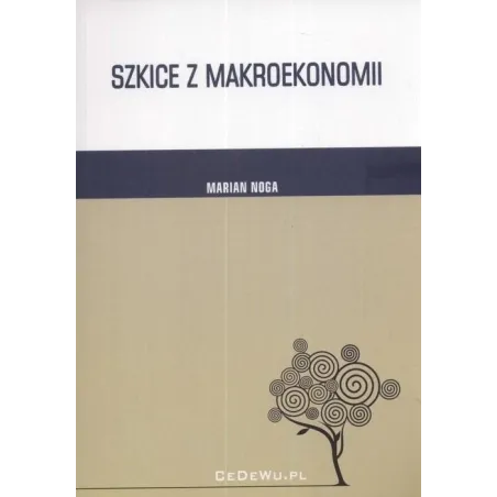 SZKICE Z MAKROEKONOMII Marian Noga - CEDEWU