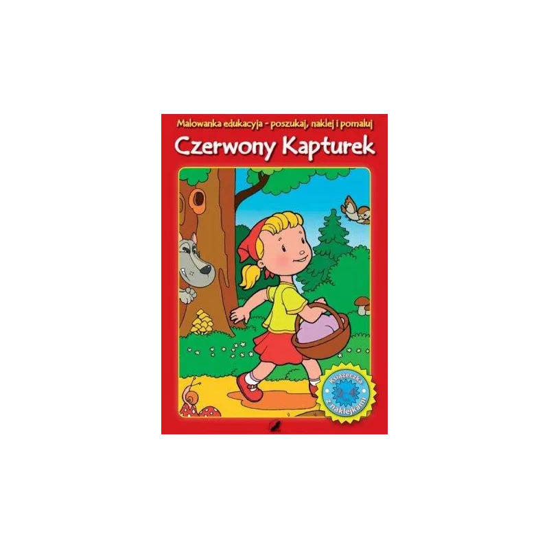 CZERWONY KAPTUREK. MALOWANKA EDUKACYJNA Z NAKLEJKAMI CZERWONY KAPTUREK. MALOWANKA EDUKACYJNA Z NAKLEJKAMI